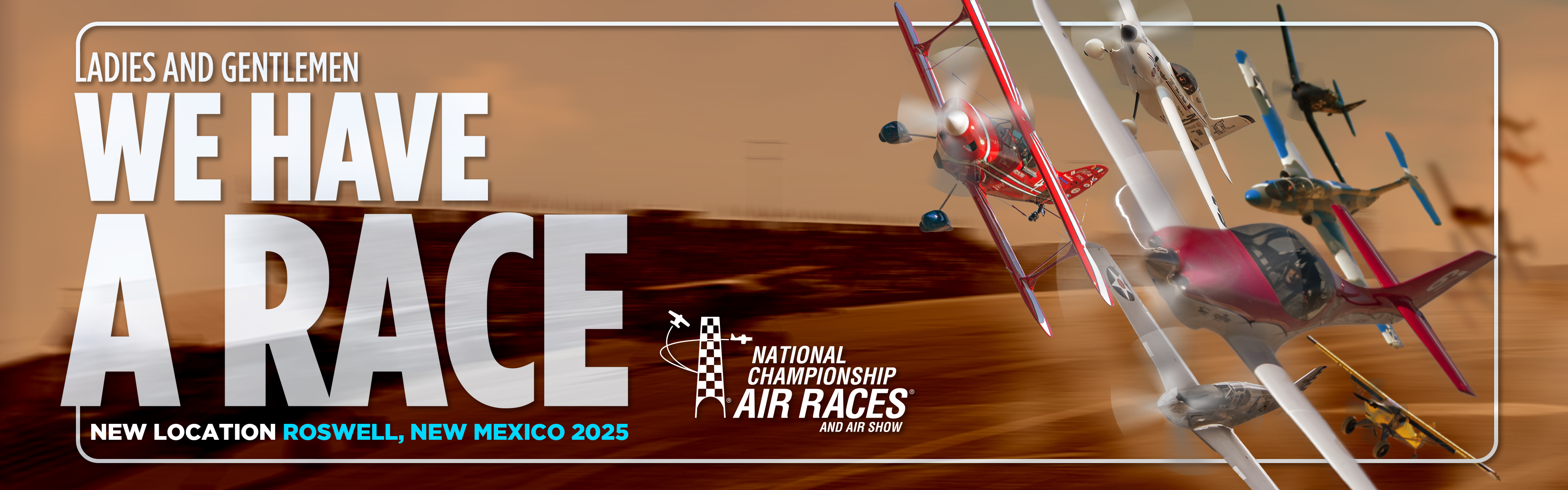 National Championship Air Races and Air Show - Ladies and Gentleman We Have a Race | New Location: Roswell, New Mexico 2025